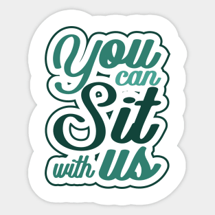 'You Can Sit With Us' Radical Kindness Anti Bullying Shirt Sticker